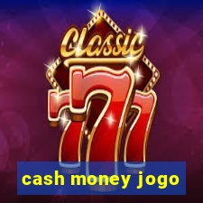 cash money jogo